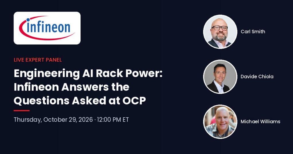 Engineering AI Rack Power: Infineon Answers the Questions Asked at OCP, live expert panel with Carl Smith, Davide Chiola and Michael Williams